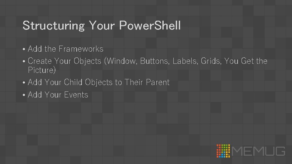 Structuring Your Power. Shell • Add the Frameworks • Create Your Objects (Window, Buttons,