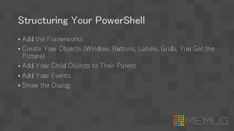 Structuring Your Power. Shell • Add the Frameworks • Create Your Objects (Window, Buttons,