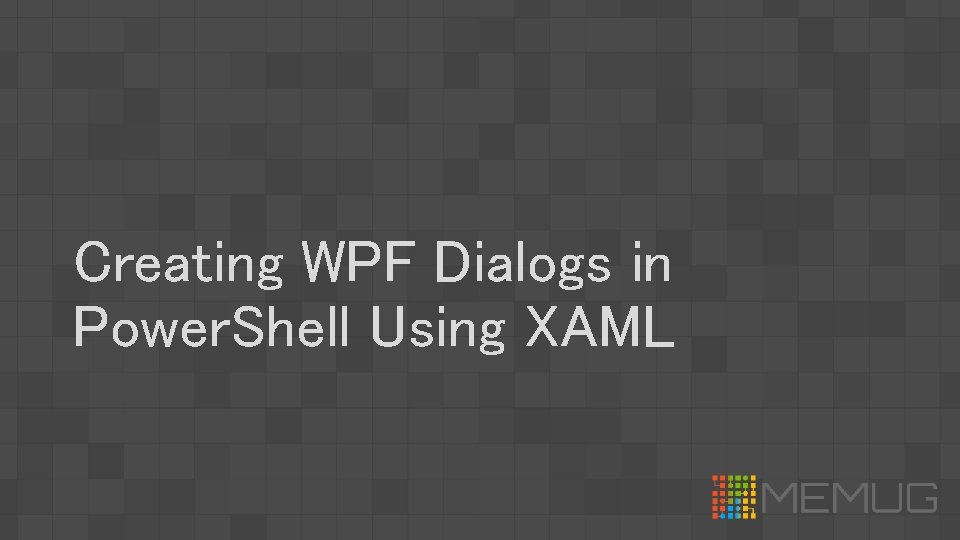 Creating WPF Dialogs in Power. Shell Using XAML 