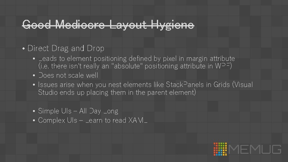 Good Mediocre Layout Hygiene • Direct Drag and Drop • Leads to element positioning