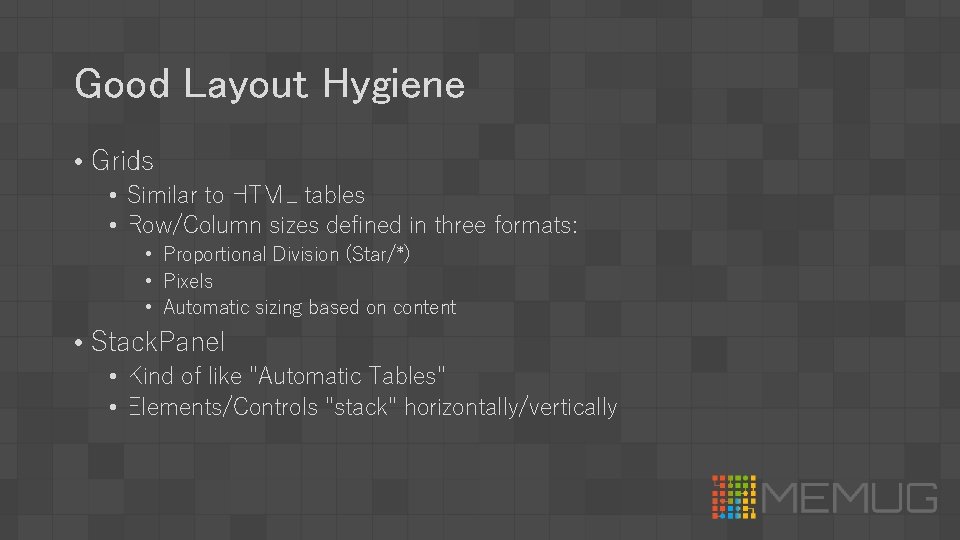 Good Layout Hygiene • Grids • Similar to HTML tables • Row/Column sizes defined