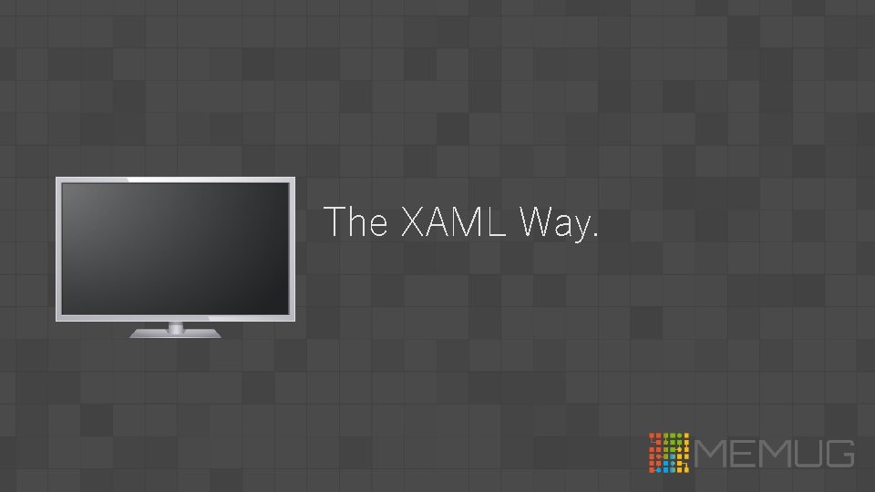 The XAML Way. 