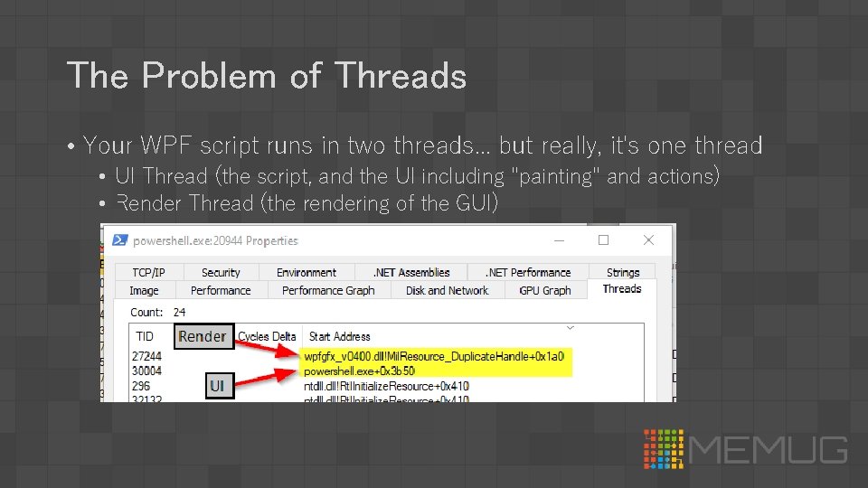 The Problem of Threads • Your WPF script runs in two threads. . .