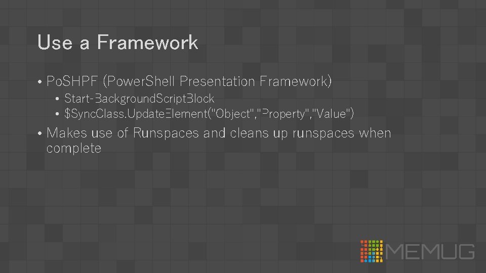 Use a Framework • Po. SHPF (Power. Shell Presentation Framework) • Start-Background. Script. Block