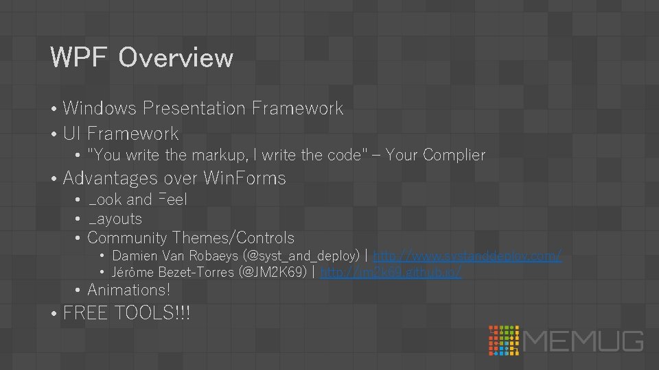 WPF Overview • Windows Presentation Framework • UI Framework • "You write the markup,