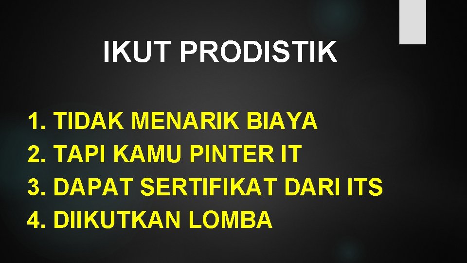 IKUT PRODISTIK 1. TIDAK MENARIK BIAYA 2. TAPI KAMU PINTER IT 3. DAPAT SERTIFIKAT