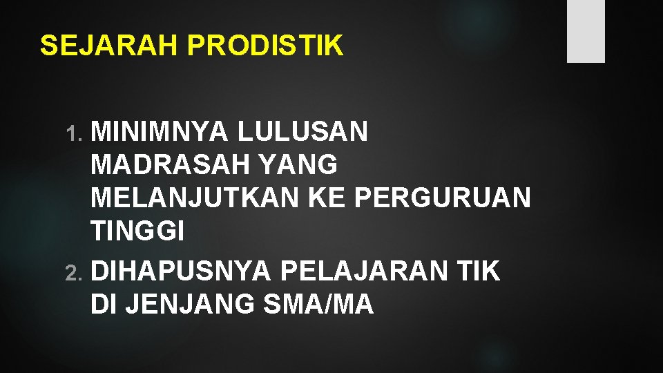 SEJARAH PRODISTIK 1. MINIMNYA LULUSAN MADRASAH YANG MELANJUTKAN KE PERGURUAN TINGGI 2. DIHAPUSNYA PELAJARAN