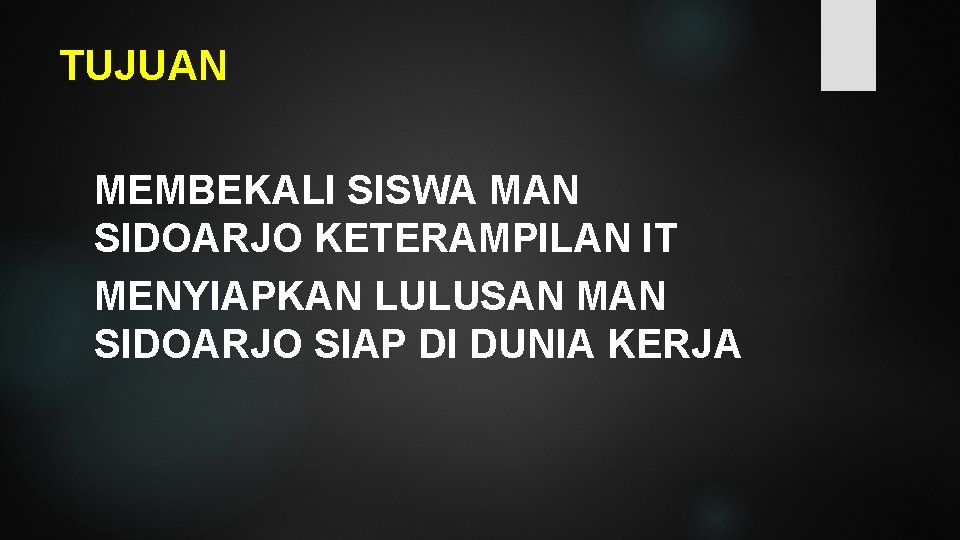 TUJUAN MEMBEKALI SISWA MAN SIDOARJO KETERAMPILAN IT MENYIAPKAN LULUSAN MAN SIDOARJO SIAP DI DUNIA