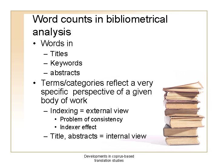 Word counts in bibliometrical analysis • Words in – Titles – Keywords – abstracts