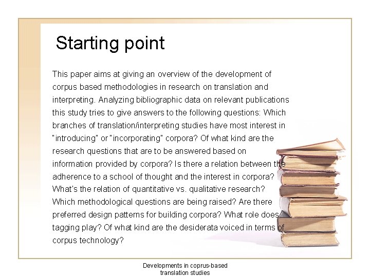 Starting point This paper aims at giving an overview of the development of corpus