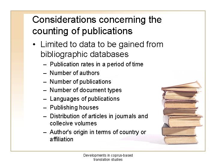 Considerations concerning the counting of publications • Limited to data to be gained from