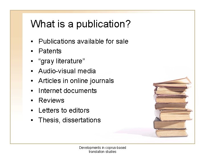 What is a publication? • • • Publications available for sale Patents “gray literature”