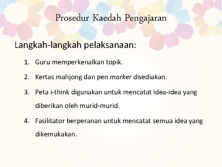 Prosedur Kaedah Pengajaran Langkah-langkah pelaksanaan: 1. Guru memperkenalkan topik. 2. Kertas mahjong dan pen