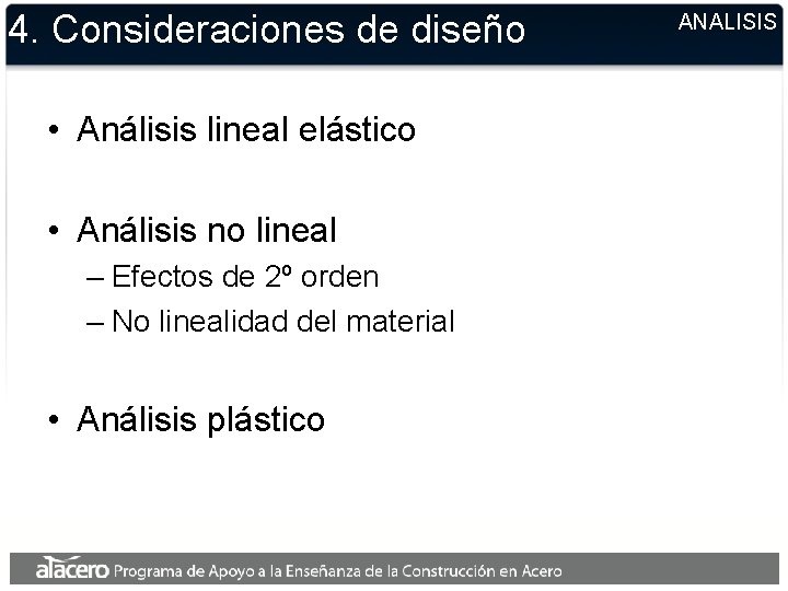 4. Consideraciones de diseño • Análisis lineal elástico • Análisis no lineal – Efectos