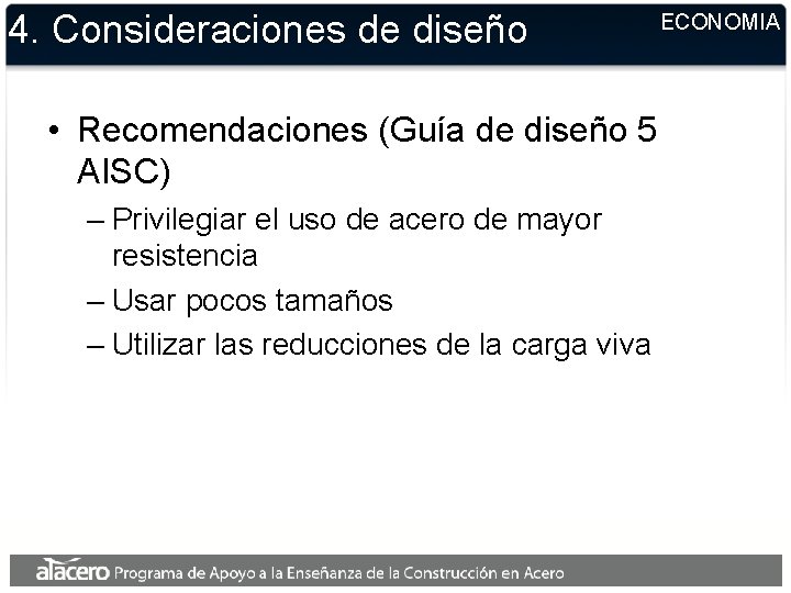 4. Consideraciones de diseño • Recomendaciones (Guía de diseño 5 AISC) – Privilegiar el
