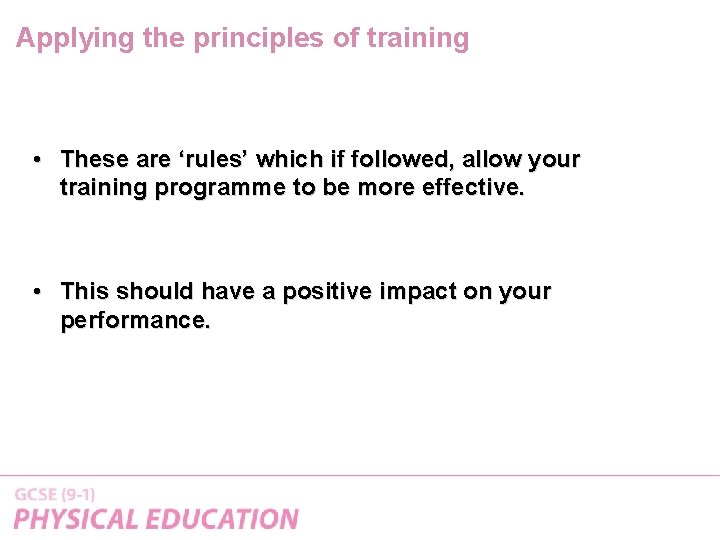 Applying the principles of training • These are ‘rules’ which if followed, allow your Applying the principles of training • These are ‘rules’ which if followed, allow your
