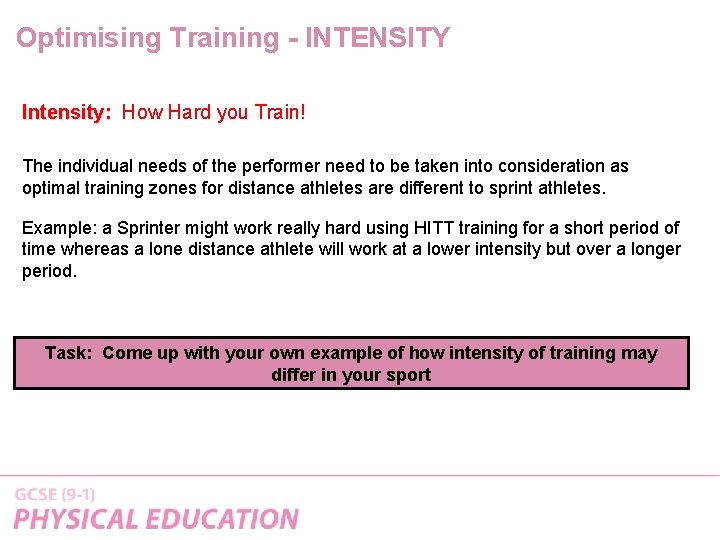 Optimising Training - INTENSITY Intensity: How Hard you Train! The individual needs of the Optimising Training - INTENSITY Intensity: How Hard you Train! The individual needs of the