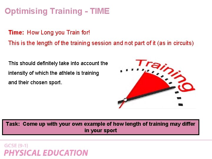 Optimising Training - TIME Time: How Long you Train for! This is the length Optimising Training - TIME Time: How Long you Train for! This is the length