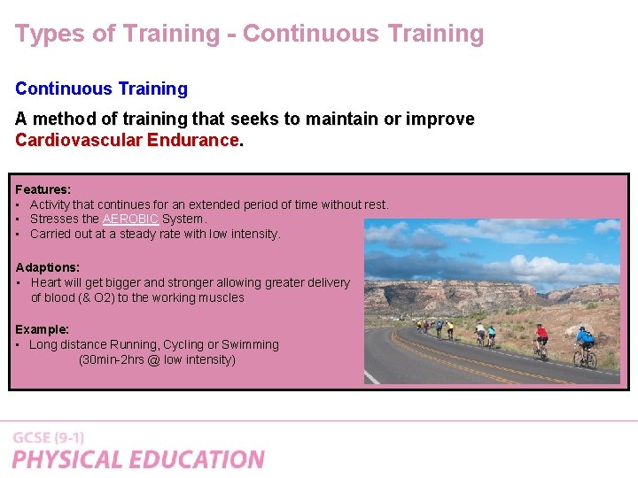 Types of Training - Continuous Training A method of training that seeks to maintain Types of Training - Continuous Training A method of training that seeks to maintain