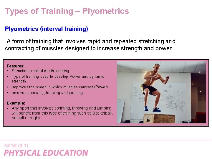 Types of Training – Plyometrics (interval training) A form of training that involves rapid Types of Training – Plyometrics (interval training) A form of training that involves rapid