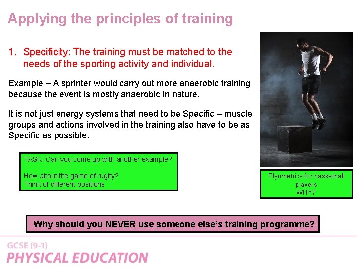 Applying the principles of training 1. Specificity: The training must be matched to the Applying the principles of training 1. Specificity: The training must be matched to the