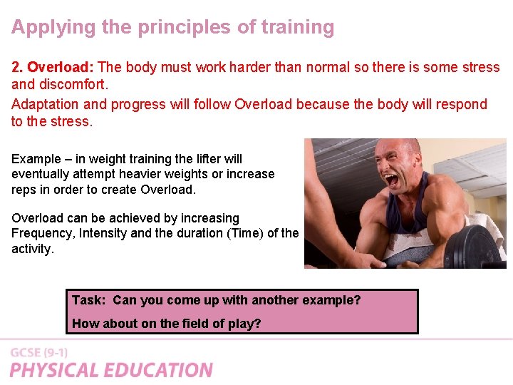 Applying the principles of training 2. Overload: The body must work harder than normal Applying the principles of training 2. Overload: The body must work harder than normal