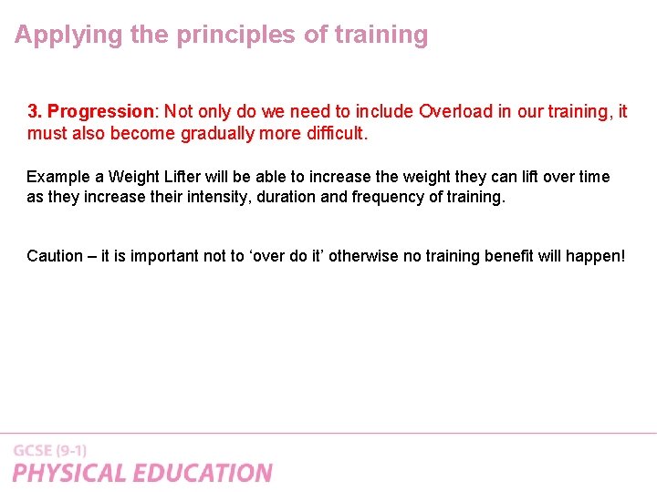 Applying the principles of training 3. Progression: Not only do we need to include Applying the principles of training 3. Progression: Not only do we need to include