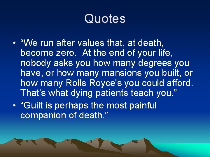 Quotes • “We run after values that, at death, become zero. At the end