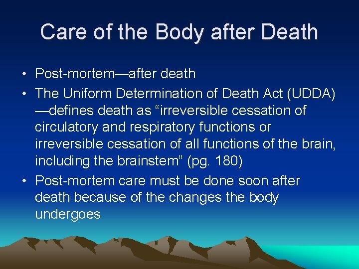 Care of the Body after Death • Post-mortem—after death • The Uniform Determination of