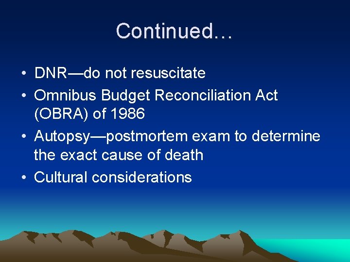 Continued… • DNR—do not resuscitate • Omnibus Budget Reconciliation Act (OBRA) of 1986 •