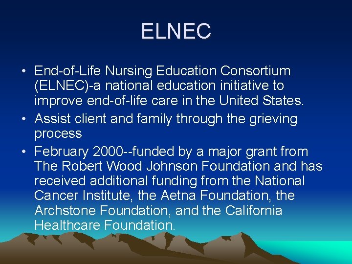 ELNEC • End-of-Life Nursing Education Consortium (ELNEC)-a national education initiative to improve end-of-life care