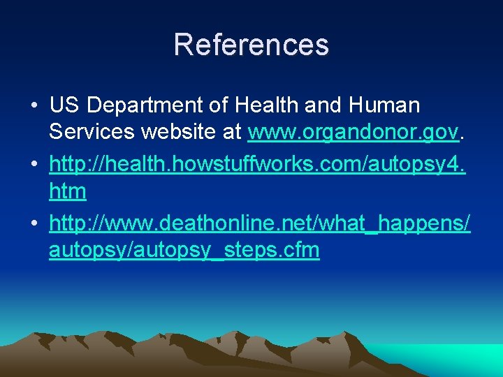 References • US Department of Health and Human Services website at www. organdonor. gov.