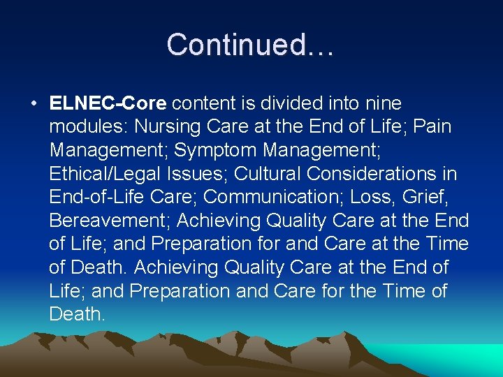 Continued… • ELNEC-Core content is divided into nine modules: Nursing Care at the End