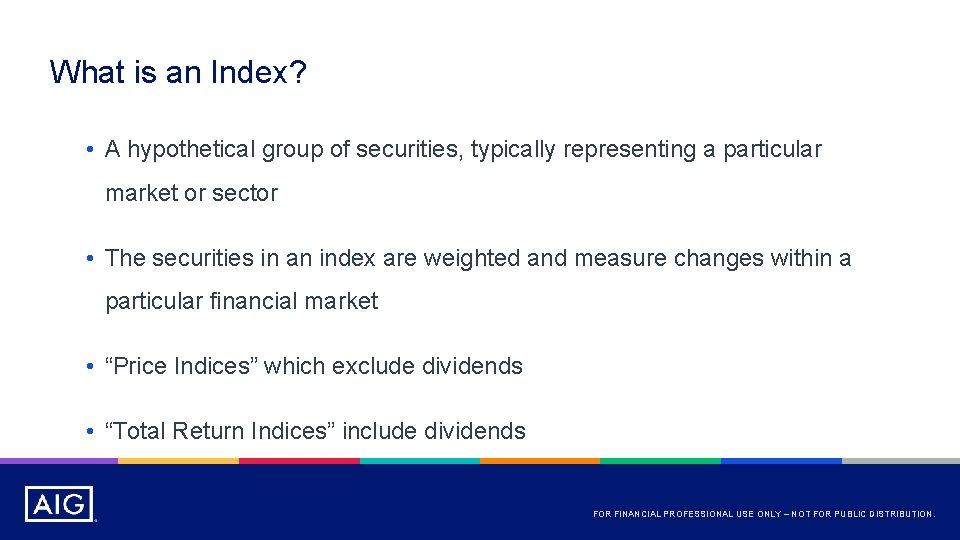 What is an Index? • A hypothetical group of securities, typically representing a particular