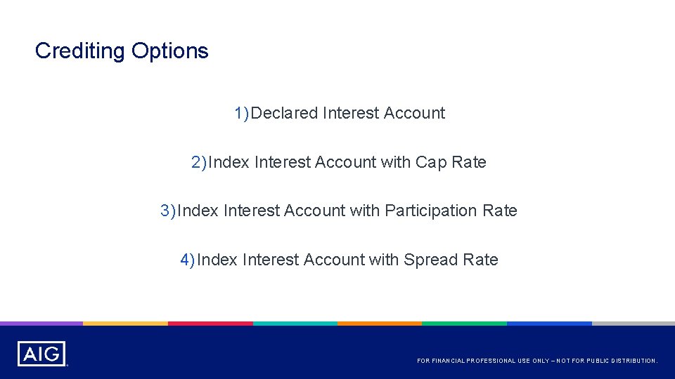 Crediting Options 1) Declared Interest Account 2) Index Interest Account with Cap Rate 3)