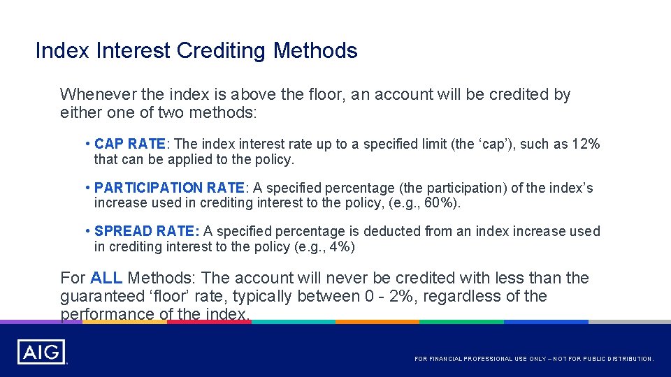 Index Interest Crediting Methods Whenever the index is above the floor, an account will