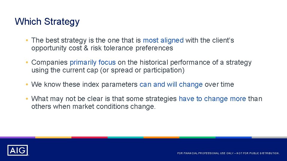 Which Strategy • The best strategy is the one that is most aligned with