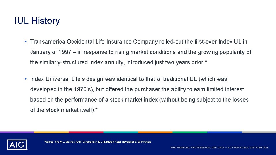 IUL History • Transamerica Occidental Life Insurance Company rolled-out the first-ever Index UL in