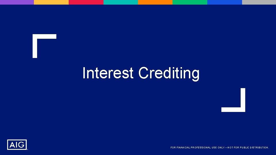 Interest Crediting FOR FINANCIAL PROFESSIONAL USE ONLY – NOT FOR PUBLIC DISTRIBUTION. 