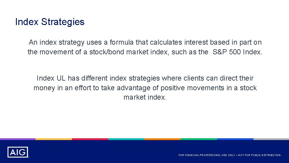 Index Strategies An index strategy uses a formula that calculates interest based in part