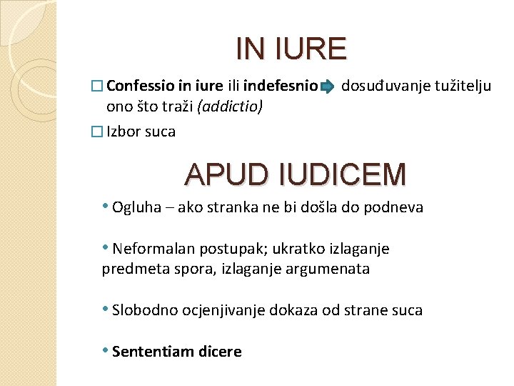 IN IURE � Confessio in iure ili indefesnio ono što traži (addictio) � Izbor