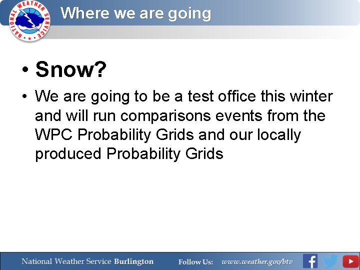 Where we are going • Snow? • We are going to be a test