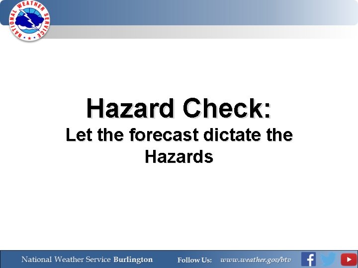 Hazard Check: Let the forecast dictate the Hazards 