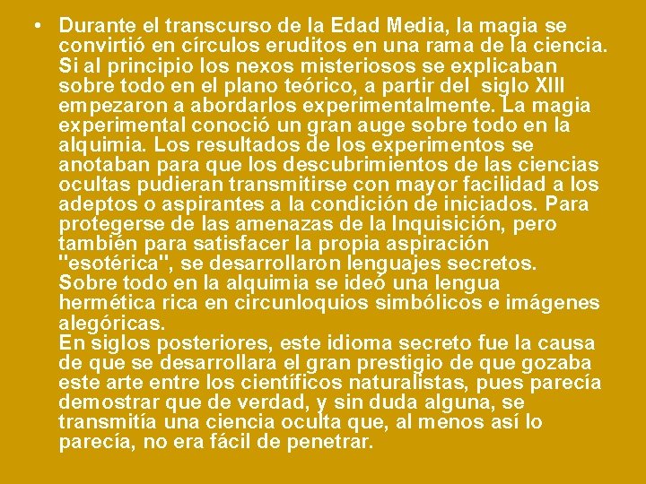  • Durante el transcurso de la Edad Media, la magia se convirtió en