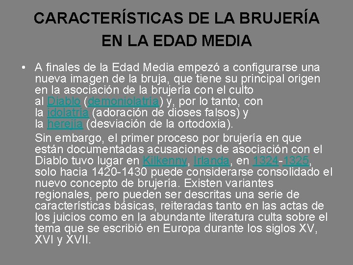 CARACTERÍSTICAS DE LA BRUJERÍA EN LA EDAD MEDIA • A finales de la Edad