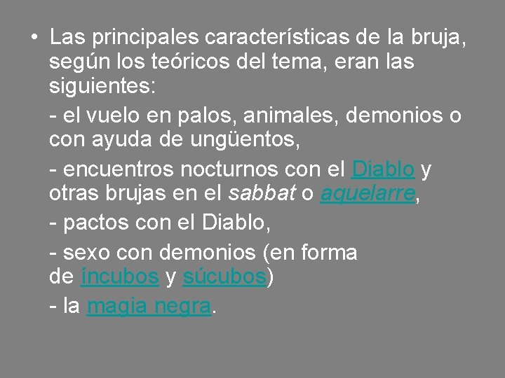  • Las principales características de la bruja, según los teóricos del tema, eran