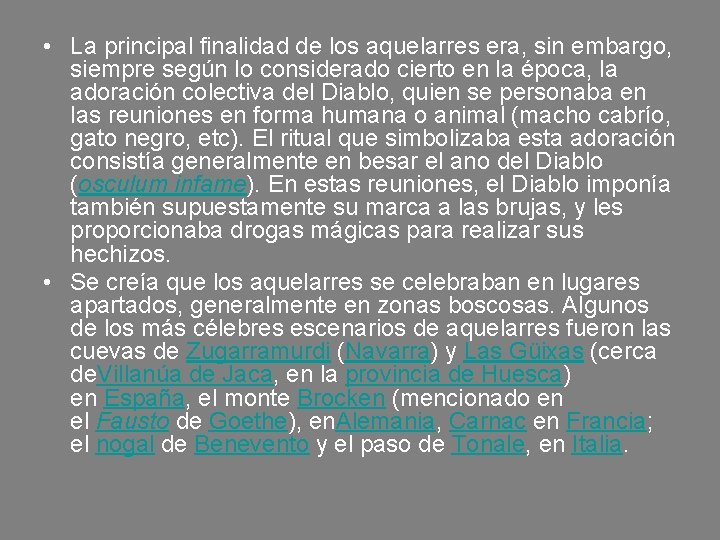  • La principal finalidad de los aquelarres era, sin embargo, siempre según lo