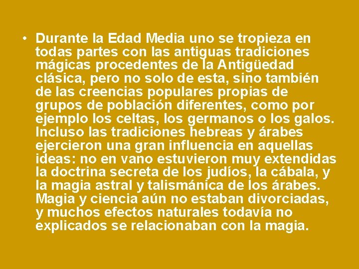  • Durante la Edad Media uno se tropieza en todas partes con las