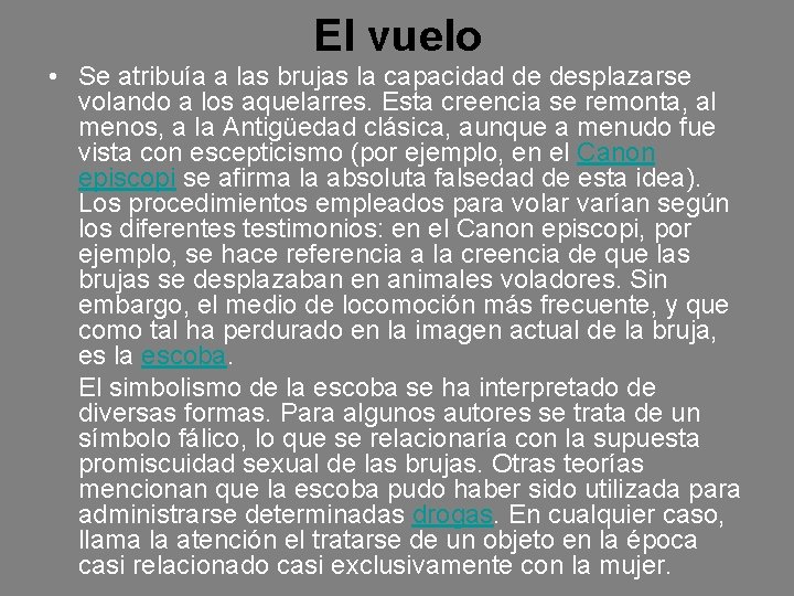 El vuelo • Se atribuía a las brujas la capacidad de desplazarse volando a