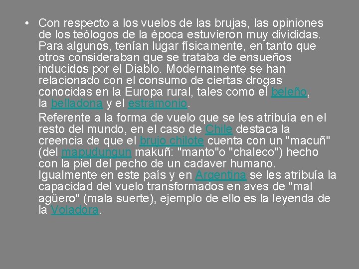  • Con respecto a los vuelos de las brujas, las opiniones de los
